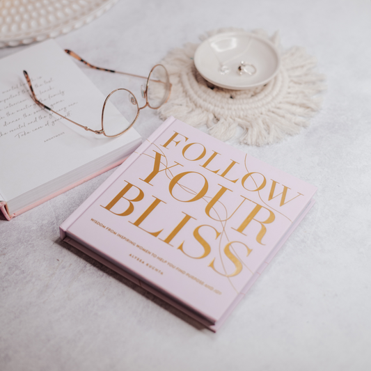 Follow Your Bliss: Wisdom from Inspiring Women to Help You Find Purpose and Joy: Volume 6