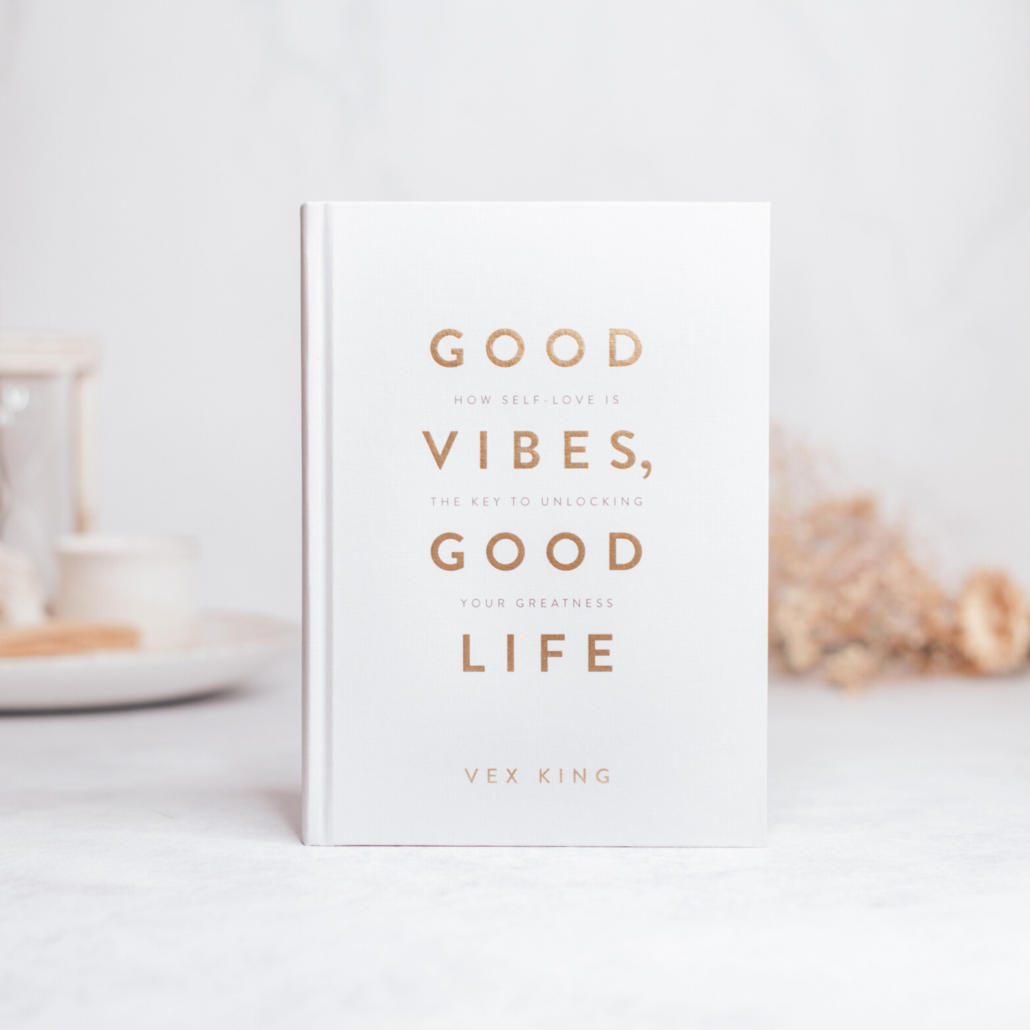 Good Vibes, Good Life (Gift Edition): How Self-Love Is the Key to Unlocking Your Greatness