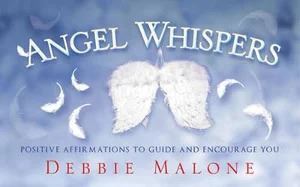 Angel Whispers | Positive Affirmations to Guide and Encourage You | By Debbie Malone